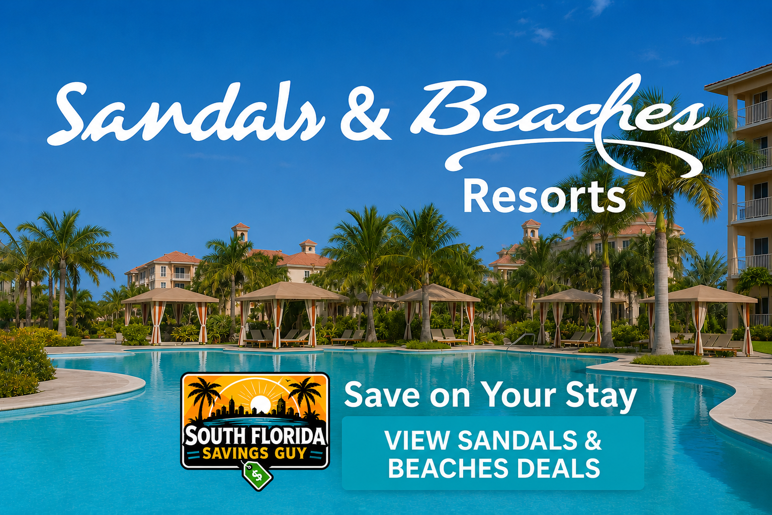 Promotional image of a tropical Sandals & Beaches Resort pool with palm trees and cabanas, overlaid with 'Sandals & Beaches Resorts' and a 'Save on Your Stay' banner.