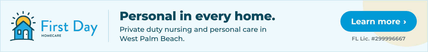 First Day Home Care West Palm Beach: Personal in every home. Private duty nursing and personal care. Learn more. FL Lic. #299996667